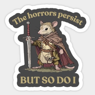 The Horrors Persist But So Do I Sticker